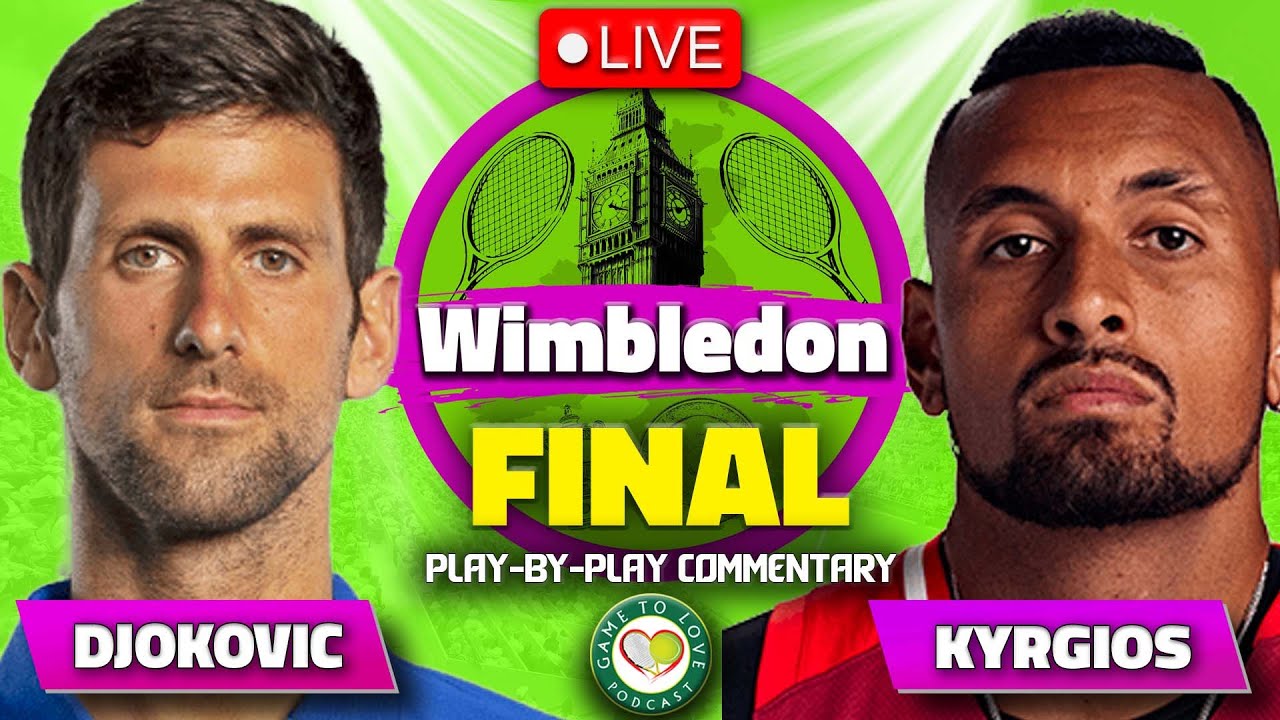 DJOKOVIC vs KYRGIOS Wimbledon Final 2022 LIVE Tennis Play-By-Play GTL Stream