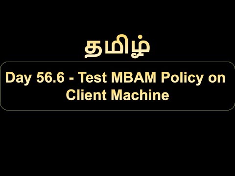 Day 56.6 Test MBAM Policy on Client Machine