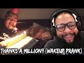 THANKS A MILLION!! (WAKEUP PRANK) | REACTION!!!