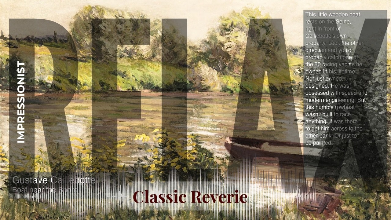 Relax - Classic Reverie with Impressionist | Caillebotte · Boat near the Shore & others