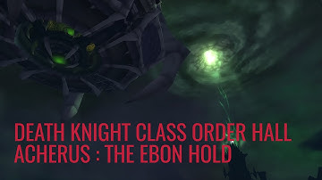Legion :Death Knight Class Order Hall | Acherus: The Ebon Hold | World of Warcraft