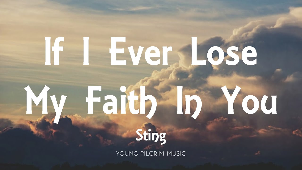 Sting   If I Ever Lose My Faith In You Lyrics