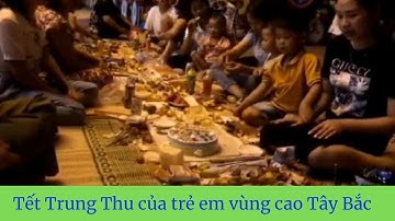 Tết Trung Thu của Trẻ em vùng cao Tây Bắc