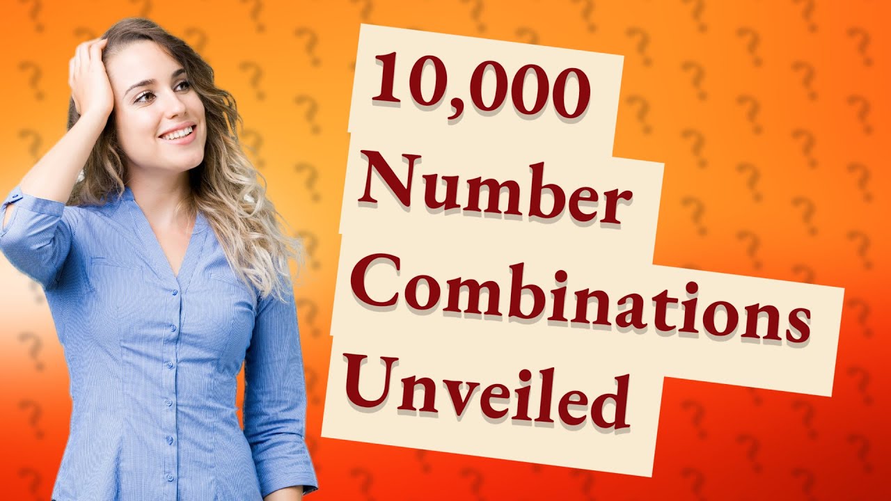 How many combinations of numbers are there between 0000 and 9999? YouTube