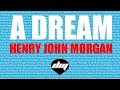 HENRY JOHN MORGAN - A Dream