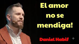 Daniel Habif | El amor no se mendiga Motivación de Daniel Habif Daniel Habif | El amor no se mendiga Motivación de Daniel Habif