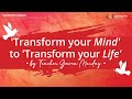Transform your mind to transform your life