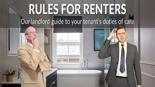 RULES FOR RENTERS: Our landlord guide to your tenant's duties of care