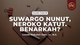 Suwargo Nunut, Neroko Katut. Benarkah? - Ustadz Abdullah Zaen, Lc., M.A.