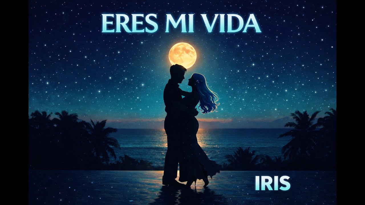 Eres Mi Vida – IRIS BINARY | Lyrics