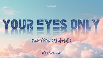 ENHYPEN "YOUR EYES ONLY" Lyrics (엔하이픈 YOUR EYES ONLY 가사) [Han_Rom_Eng]