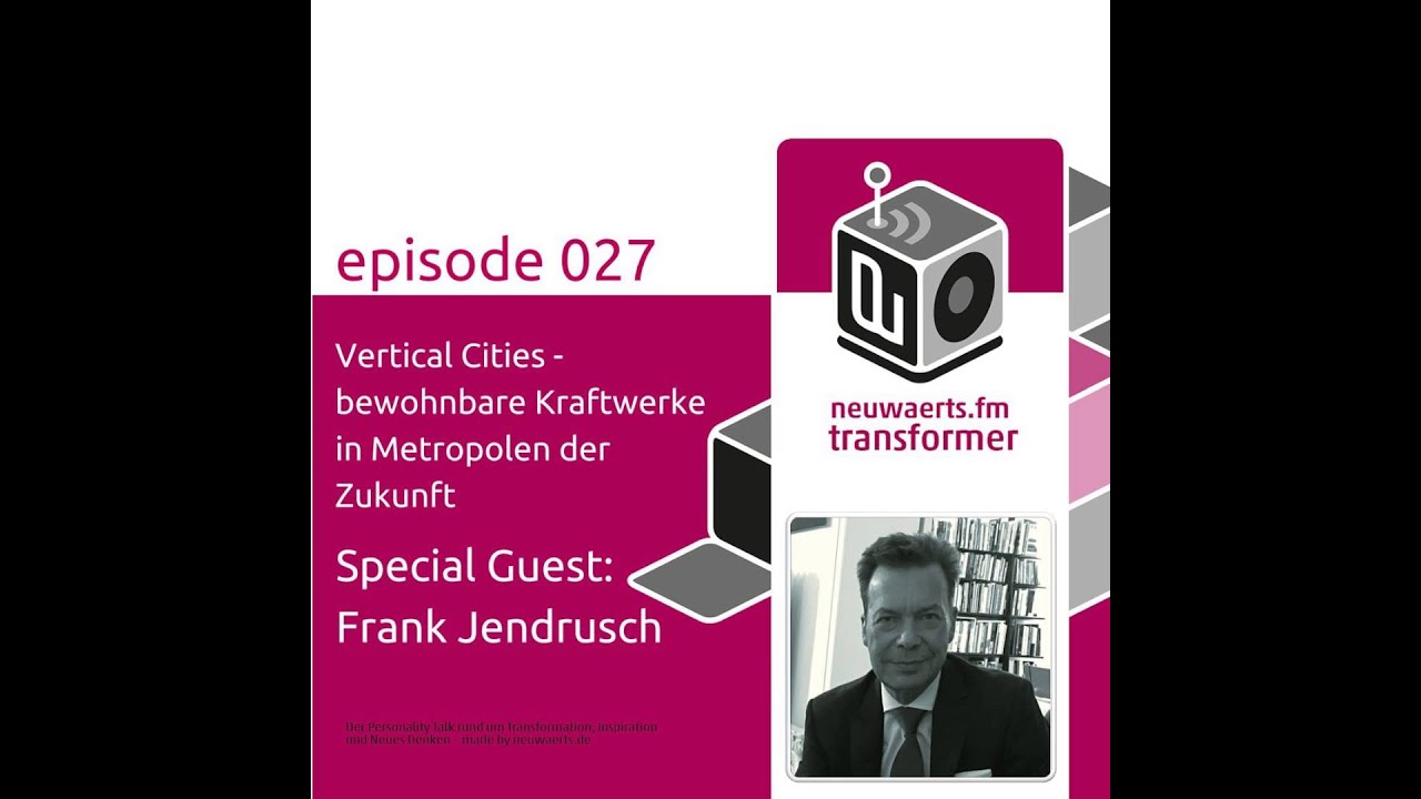 Episode 027: Vertical Cities - bewohnbare Kraftwerke in Metropolen der Zukunft
