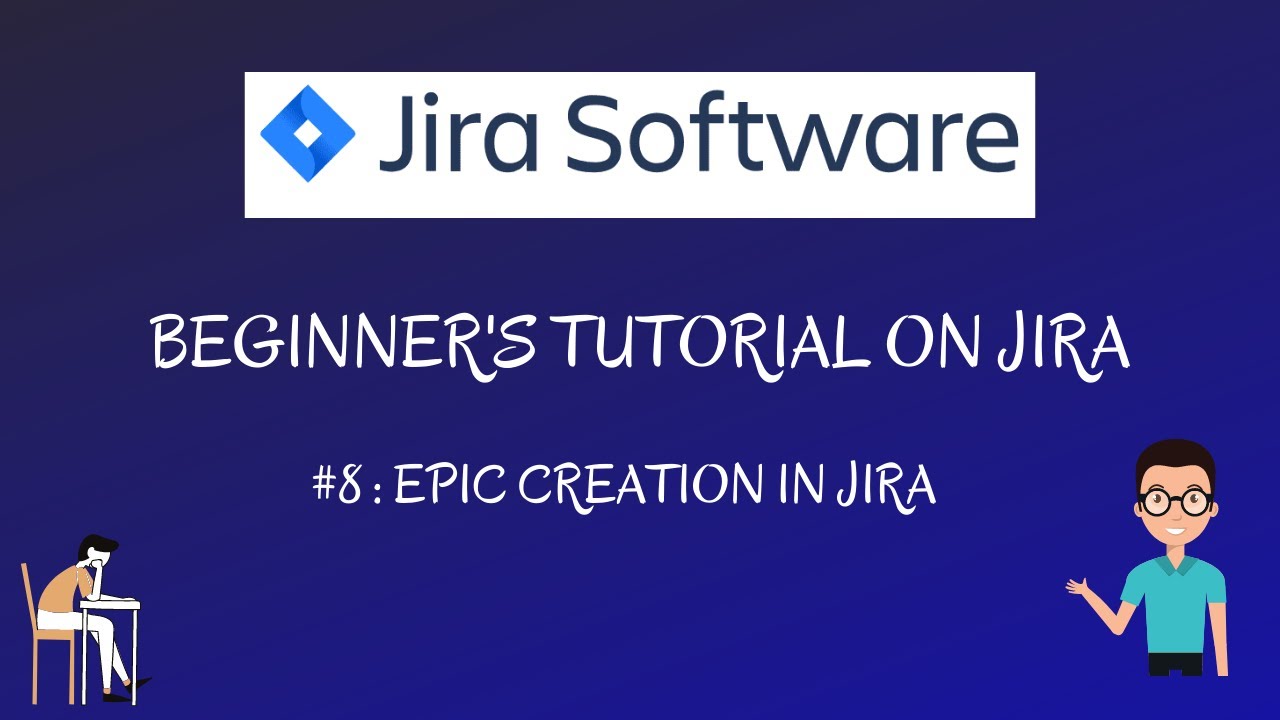 JIRA TUTORIAL #8 | WHAT IS AN EPIC IN JIRA | HOW TO CREATE AN EPIC IN ...