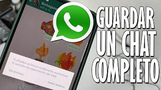 COMO GUARDAR UN CHAT ENTERO DE WHATSAPP (FOTOS, CONTACTOS, STICKERS, ETC) screenshot 4