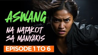 ASWANG NA NATAKOT SA MANYAKIS 1 6 EPISDOE | Aswang Horror Story | Tagalog Horror Story