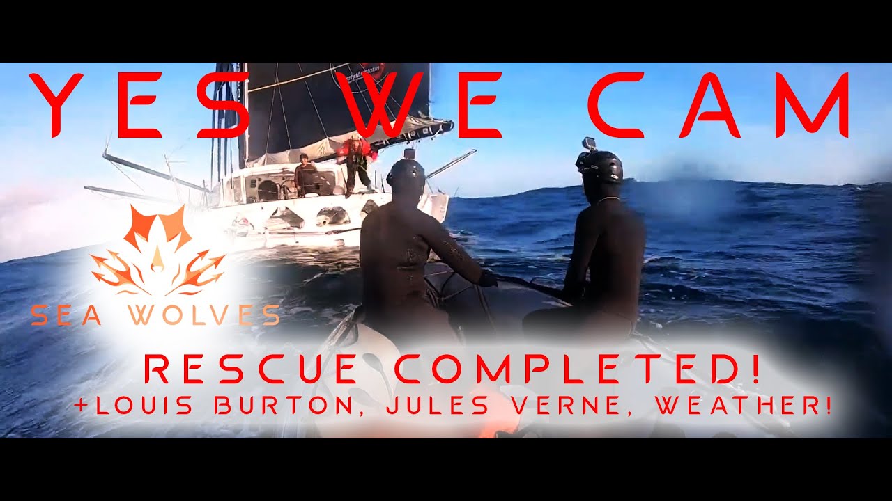 Sea Wolves Vendee Globe report YES WE CAM Completes rescue! Louis