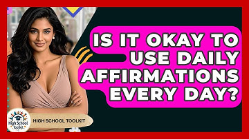 Is It Okay To Use Daily Affirmations Every Day? - High School Toolkit