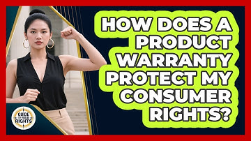 How Does A Product Warranty Protect My Consumer Rights? - Guide To Your Rights