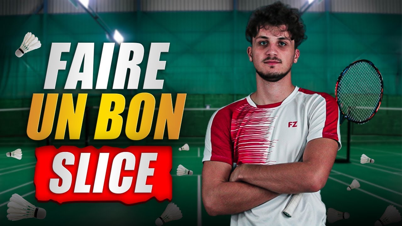COMMENT FAIRE UN BON SLICE AU BADMINTON ?