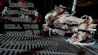 Dead Space 2023 – Part 25 – How to kill the Brute Necromorph