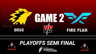 ONIC vs FIRE FLUX GAME 2 | SEMI FINAL-GAMES OF THE FUTURE