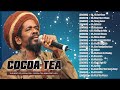 Cocoa Tea Best of The Best Greatest Hits mix by djeasy - Cocoa Tea Top 100 Reggea Songs