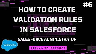 HOW TO CREATE VALIDATION RULES IN SALESFORCE ADMINISTRATION | SALESFORCE RISHAV