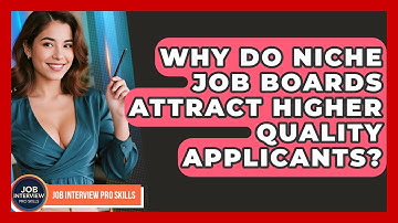Why Do Niche Job Boards Attract Higher Quality Applicants? - Job Interview Pro Skills