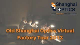 Old Shanghai Optics Virtual Factory Tour 2013