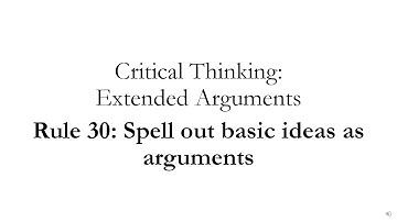 Extended Arguments Rule 30: Spell Out Basic Ideas as Arguments