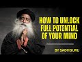 SADHGURU UNLOCK Your MIND S Full Potential Simple Freedom BEST MOTIVATIONAL SPEECH SADHGURU UNLOCK Your MIND S Full Potential Simple Freedom BEST MOTIVATIONAL SPEECH