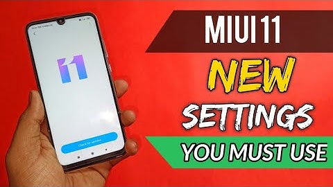 NEW MIUI 11 SETTINGS YOU MUST USE NOW