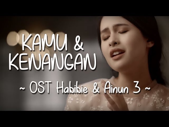 OST Habibie u0026 Ainun 3 | Kamu dan Kenangan - Maudy Ayunda (Lirik + Download) class=