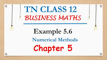 TN Class 12 Business Maths | Example 5.6 || Numerical methods | Chapter 5