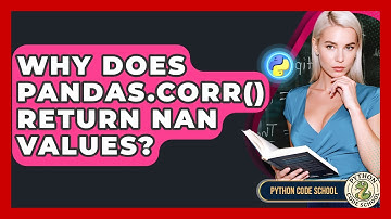 Why Does Pandas.corr() Return NaN Values? - Python Code School