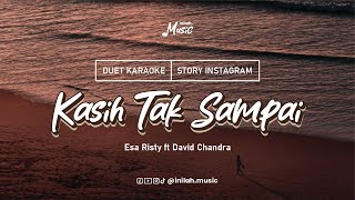 KASIH TAK SAMPAI - ESA RISTY FT DAVID CHANDRA (KARAOKE & STORY SOSMED)