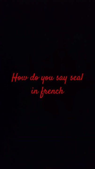 Hey Siri How Do U Say Seal In French hey siri how do you say seal in french #funny - YouTube
