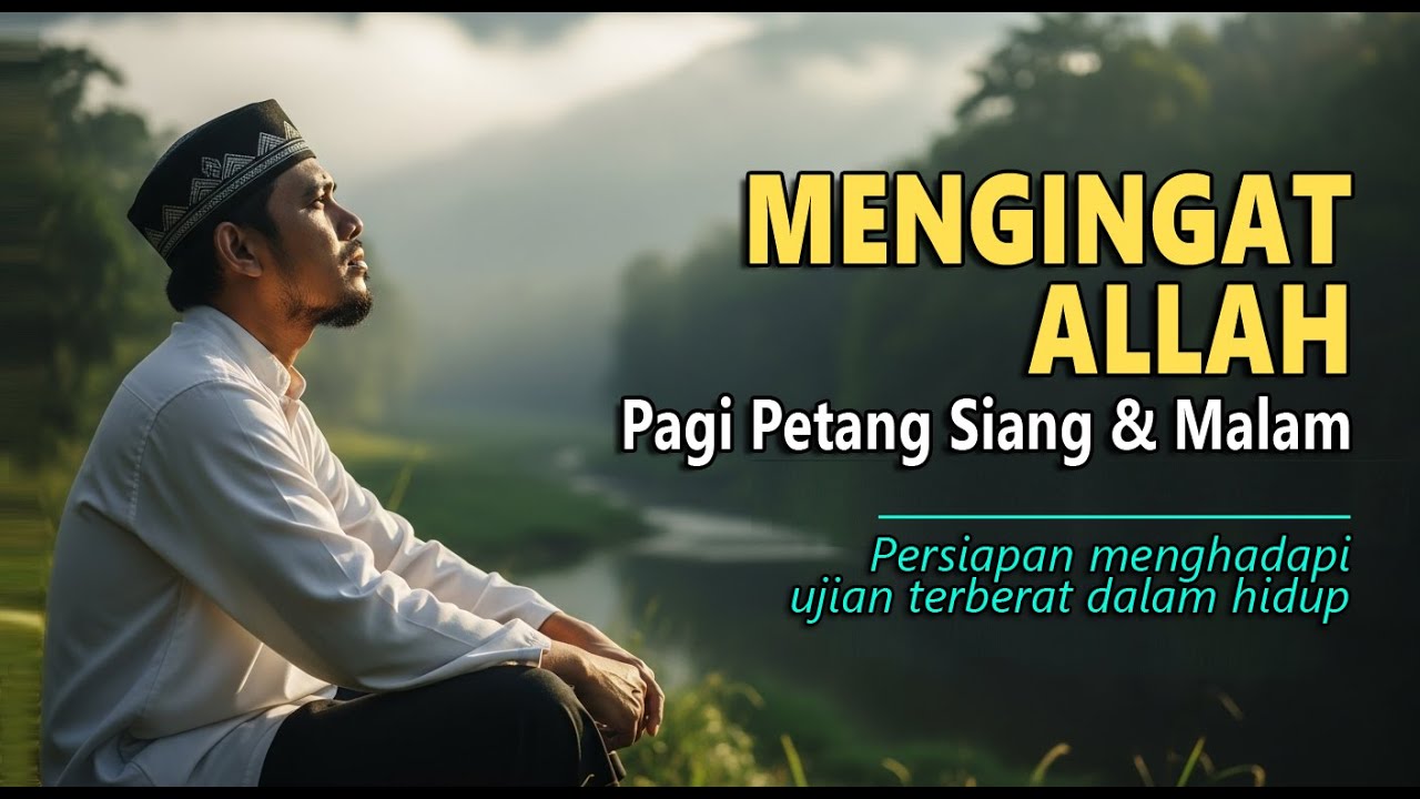 Part 1 || MENGINGAT ALLAH PAGI PETANG SIANG & MALAM || Persiapan ...