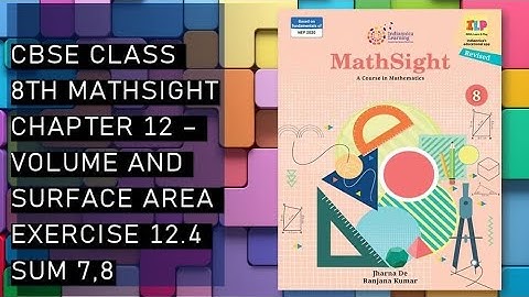 CBSE / Class 8th /Mathsight /Chapter 12 - Volume and Surface Area / Exercise 12.4 sum 7&8