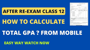 How To Calculate Total GPA After Class 12 Re exam - Easy Way to Know Your Class 12 Approximate GPA