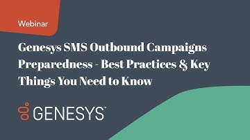 Genesys SMS Outbound Campaigns Preparedness - Best Practices & Key Things You Need to Know