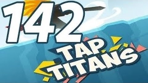 Tap Titans - Gameplay Walkthrough Part 142 - Prestige 21 (iOS, Android)