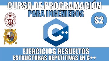 CURSO DE PROGRAMACIÓN PARA INGENIEROS | ESTRUCTURAS REPETITIVAS EN C++ | EJERCICIOS RESUELTOS