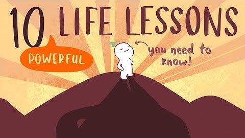 10 Life Lessons To Learn Before It