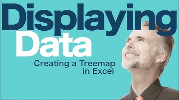 Displaying Data: How to make a Treemap in Excel