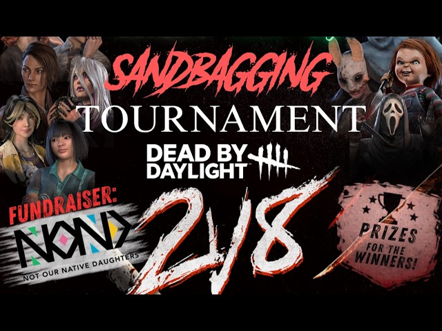 Dead by Daylight 2v8 SANDABAGGING Tournament for Charity! | Chaos, Betrayal & Screams | LIVE VOD