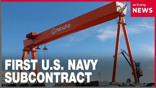 Hanwha Philly Shipyard lands first U.S. Navy subcontract