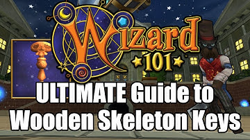 The ULTIMATE Guide To Wooden Skeleton Keys in Wizard101