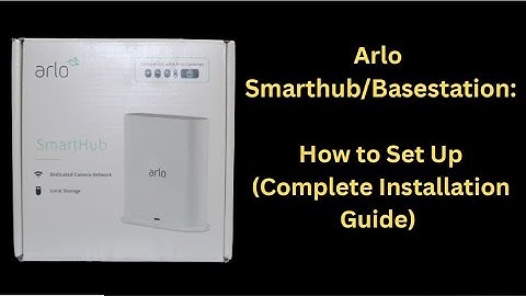 Arlo Smarthub/Basestation: Hoe in te stellen (Complete installatiehandleiding)