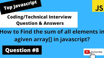 How to find the sum of all elements in array in Javascript|Coding Interview Question #8 |